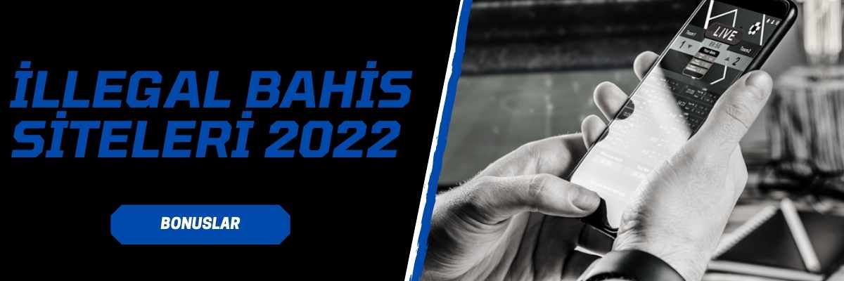 İllegal Bahis Siteleri 2022